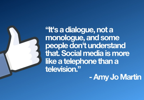 Social media is a dialogue, not a monologue, and some people don’t understand that. Social media is more like a telephone than a television.