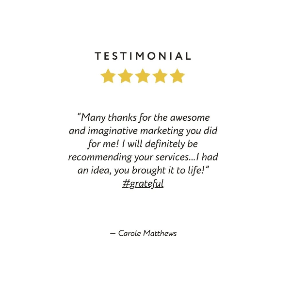 New 5 🌟 review: Many thanks for the awesome and imaginative marketing you did for me! I will definitely be recommending your services...I had an idea, you brought it to life!” #grateful — Carole Matthews